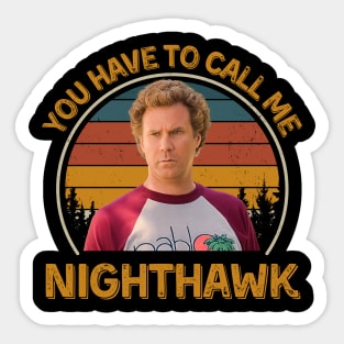 Step Brothers You Have To Call Me NightHawk Brennan Huff Sticker
